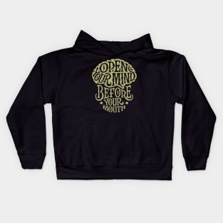 OPEN YOUR MIND BEFORE YOUR MOUTH Kids Hoodie
